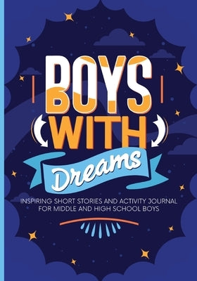 Boys With Dreams: Inspiring Short Stories and Activity Journal for Middle and High School Boys by Sierra, Auntie