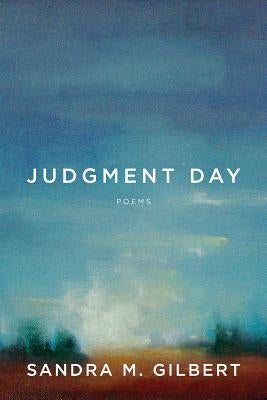 Judgment Day: Poems by Gilbert, Sandra M.