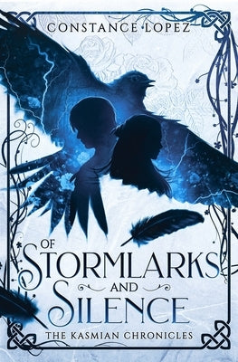Of Stormlarks and Silence: A Kasmian Chronicles Standalone by Lopez, Constance