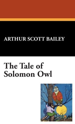 The Tale of Solomon Owl by Bailey, Arthur Scott