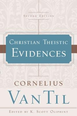 Christian Theistic Evidences by Til, Cornelius Van