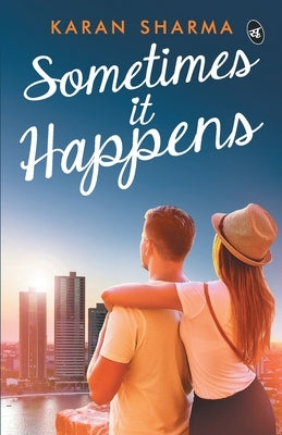 Sometimes It Happens by Sharma, Karan