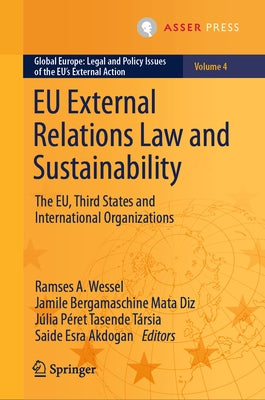 EU External Relations Law and Sustainability: The Eu, Third States and International Organizations by Wessel, Ramses A.