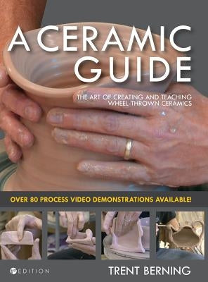 A Ceramic Guide by Berning, Trent