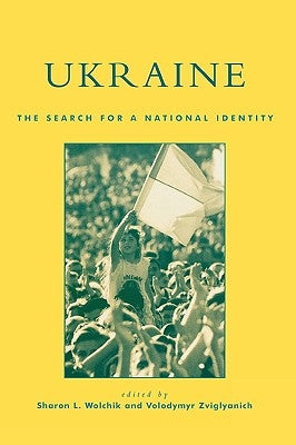 Ukraine: The Search for a National Identity by Wolchik, Sharon L.
