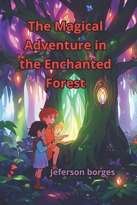The Magical Adventure in the Enchanted Forest by Borges, Jeferson