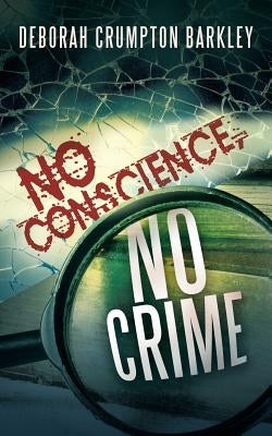 No Conscience, No Crime by Barkley, Deborah Crumpton