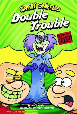 Double Trouble: Jimmy Sniffles by Nickel, Scott