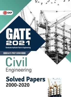 Gate 2021: Civil Engineering - Solved Papers 2000-2020 by Gkp