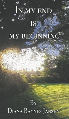In My End is My Beginning by Jansen, Diana Baynes