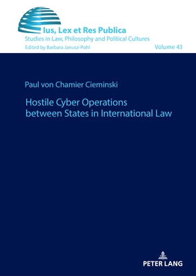 Hostile Cyber Operations between States in International Law by Von Chamier Cieminski, Paul Caesar
