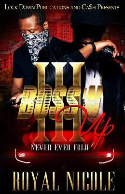 Boss'N Up 3: Never Ever Fold by Nicole, Royal