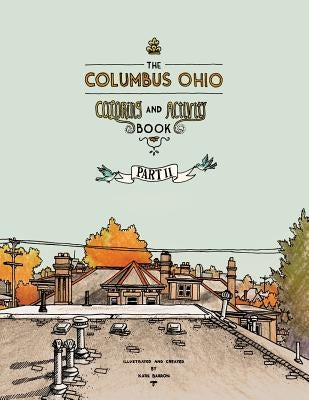 The Columbus Ohio Coloring and Activity Book Part II by Barron, Katie