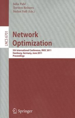 Network Optimization: 5th International Conference, INOC 2011, Hamburg, Germany, June 13-16, 2011, Proceedings by Pahl, Julia
