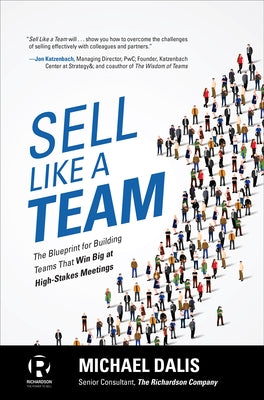 Sell Like a Team: The Blueprint for Building Teams That Win Big at High-Stakes Meetings by Dalis, Michael S.