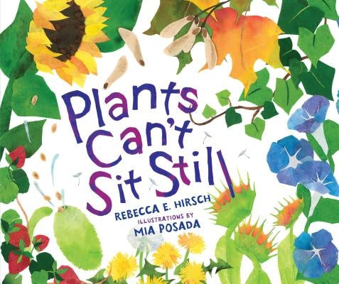 Plants Can't Sit Still by Hirsch, Rebecca E.