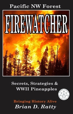 Firewatcher: Secrets, Strategies & WWII Pineapples by Ratty, Brian D.