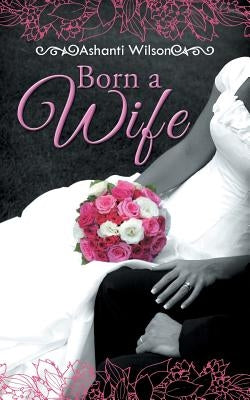 Born a Wife by Wilson, Ashanti