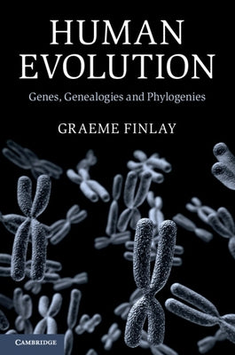 Human Evolution: Genes, Genealogies and Phylogenies by Finlay, Graeme