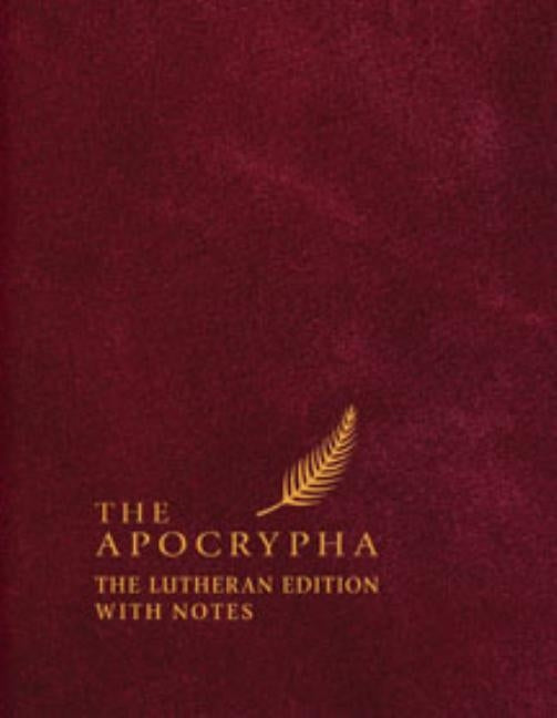 The Apocrypha, English Standard Version: The Lutheran Edition with Notes by Engelbrecht, Edward A.