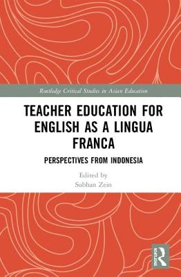 Teacher Education for English as a Lingua Franca: Perspectives from Indonesia by Zein, Subhan