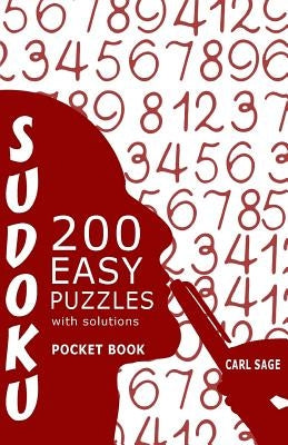 Sudoku 200 Easy Puzzles With Solutions: Sudoku Sage Pocket Size Book by Sage, Carl