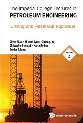 Imperial College Lectures in Petroleum Engineering, the - Volume 4: Drilling and Reservoir Appraisal by Suicmez, Vural Sander