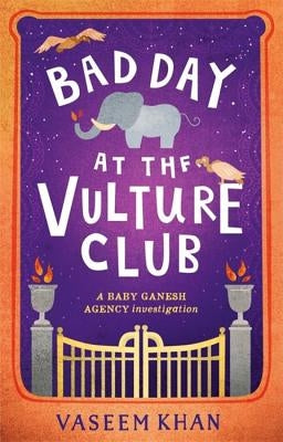 Bad Day at the Vulture Club: Baby Ganesh Agency Book 5 by Khan, Vaseem