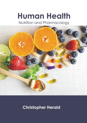 Human Health: Nutrition and Pharmacology by Herald, Christopher