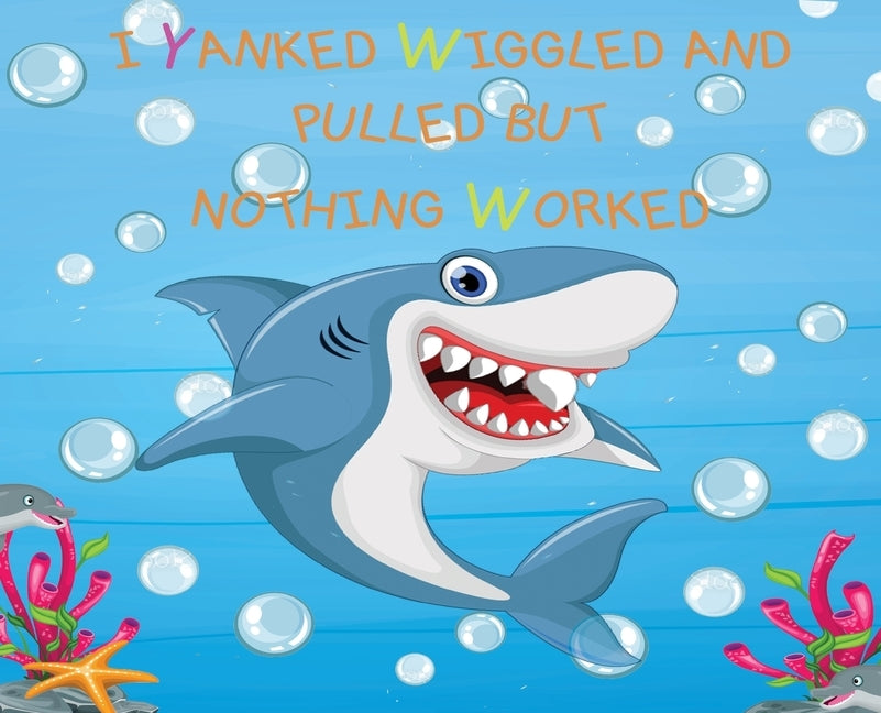 I Yanked Wiggled and Pulled but Nothing Worked by Numerous, Contributing Authors