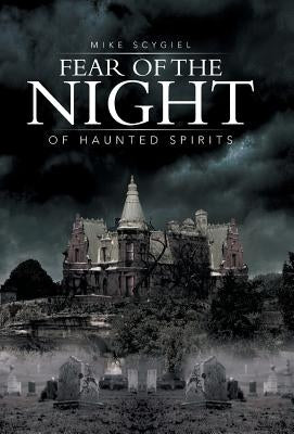 Fear of the Night: Of Haunted Spirits by Scygiel, Mike
