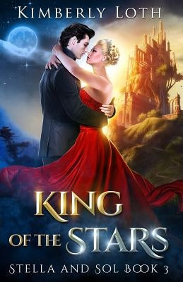 King of the Stars by Loth, Kimberly
