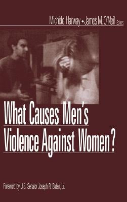 What Causes Men's Violence Against Women? by Harway, Michele