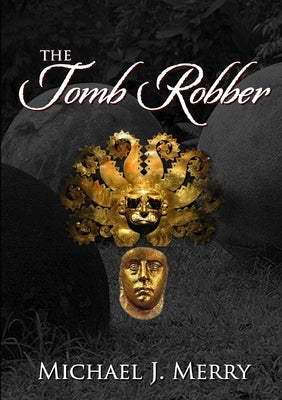 The Tomb Robber by Merry, Michael J.