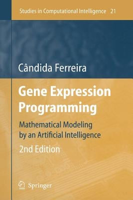 Gene Expression Programming: Mathematical Modeling by an Artificial Intelligence by Ferreira, Candida