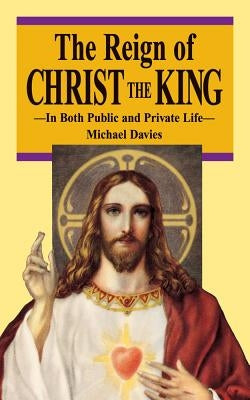 The Reign of Christ the King by Davies, Michael