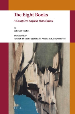 The Eight Books: A Complete English Translation by Sepehri, Sohrab
