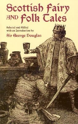 Scottish Fairy and Folk Tales by Douglas, George