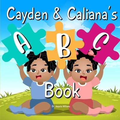 Cayden and Caliana's ABC Book by Williams, Jaqueta