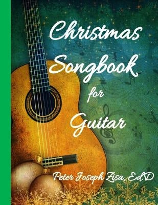 Christmas Songbook for Guitar by Zisa, Peter Joseph