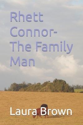 Rhett Connor- The Family Man by Brown, Laura Marie