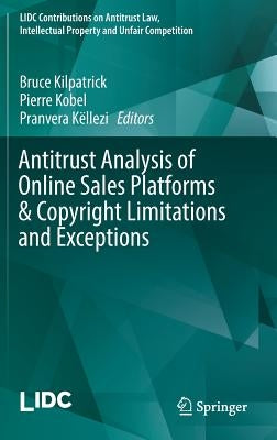 Antitrust Analysis of Online Sales Platforms & Copyright Limitations and Exceptions by Kilpatrick, Bruce