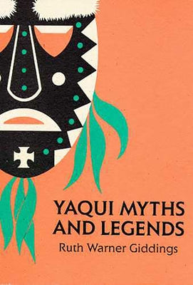 Yaqui Myths and Legends: Volume 2 by Giddings, Ruth Warner
