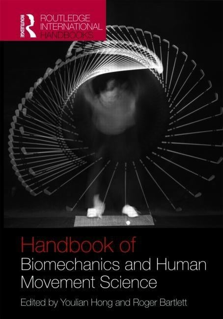 Routledge Handbook of Biomechanics and Human Movement Science by Hong, Youlian
