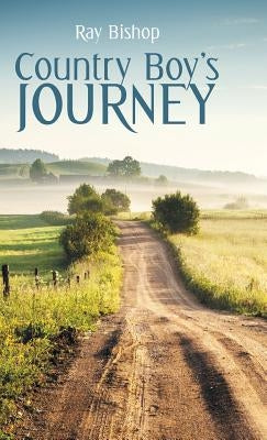 Country Boy's Journey by Bishop, Ray