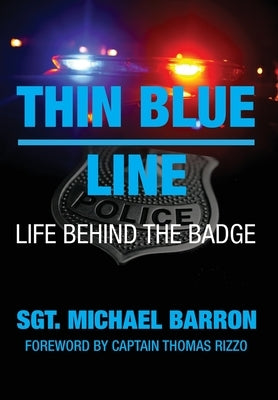 Thin Blue Line: Life Behind the Badge by Barron, Michael