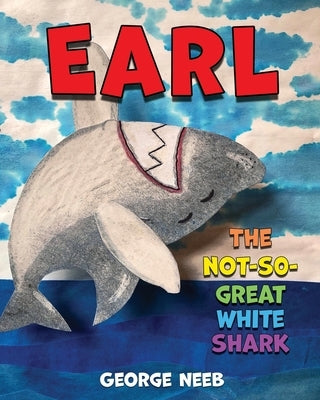 Earl, The Not-So-Great White Shark by Neeb, George