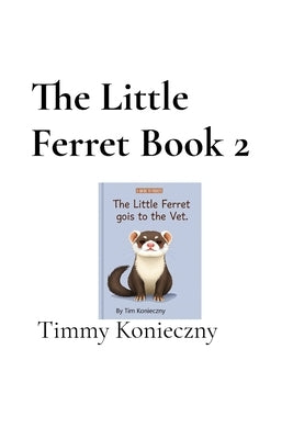 The Little Ferret Book 2 by Konieczny, Tim