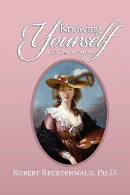 Knowing Yourself: 1500 Considerations by Recktenwald, Robert Peter