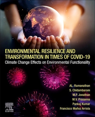 Environmental Resilience and Transformation in Times of Covid-19: Climate Change Effects on Environmental Functionality by Ramanathan, A. L.